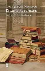 Orta Çağ İslam Dünyasında Kitap Ve Kütüphane (Ciltli)