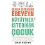 Olmak İstediğim Ebeveyn Büyütmek İstediğim Çocuk