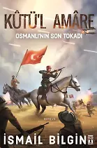 Kutül Amare - Osmanlı'nın Son Tokadı