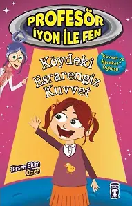 Köydeki Esrarengiz Kuvvet - Profesör İyon İle Fen 1
