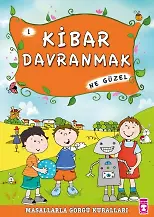 Kibar Davranmak Ne Güzel - Masallarla Görgü Kuralları 1