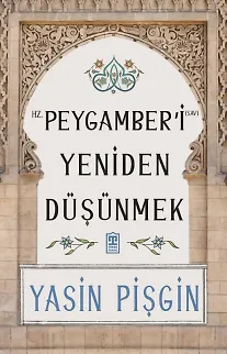 Hz. Peygamberi Yeniden Düşünmek
