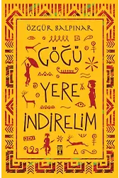 Göğü Yere İndirelim
