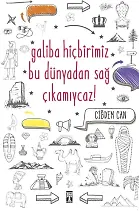 Galiba Hiçbirimiz Bu Dünyadan Sağ Çıkamıycaz
