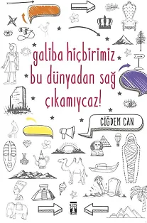 Galiba Hiçbirimiz Bu Dünyadan Sağ Çıkamıycaz