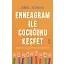 Enneagram İle Çocuğunu Keşfet