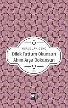 Dilek Tuttum Okunsun Ahım Arşa Dokunsun