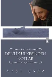 Delilik Ülkesinden Notlar
