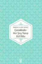 Çanakkale Her Şey Yanıp Gül Oldu