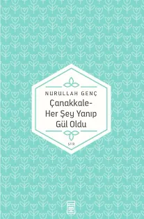 Çanakkale Her Şey Yanıp Gül Oldu
