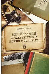 Bediüzzaman Ve Talebelerinin Hukuk Mücadelesi