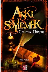 Aşkı Söylemek Galib'in Hüneri