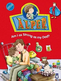 Alper Babam Kadar Güçlü Müyüm?