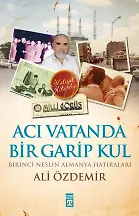 Acı Vatanda Bir Garip Kul