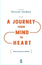 A Journey From Mind To Heart (Aklından Kalbe Yolculuk - İngilizce)