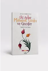 Fazilet Ve Hikmetleriyle Üç Aylar Mübarek Günler Ve Geceler Dualar-Tesbihler-Zikirler