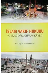 İslam Vakıf Hukuku Ve Sivas Daruşşifa Vakfiyesi