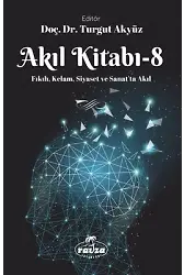 Akıl Kitabı 8 Fıkıh, Kelam, Siyaset Ve Sanatta Akıl