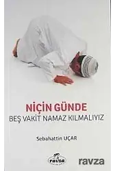Niçin Günde Beş Vakit Namaz Kılmalıyız?