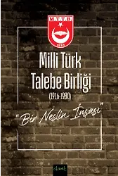Milli Türk Talebe Birliği Bir Neslin İnşası