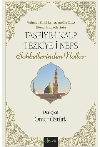 Tasfiyei Kalb Ve Tezkiyei Nefs Mahmud Sami Ramazanoğlu Hz.'Lerinin Sohbetlerinden Notlar