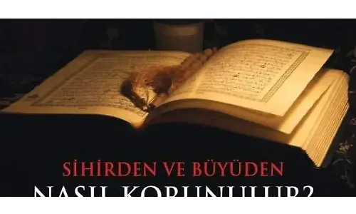 Sihirden ve Büyüden Nasıl Korunulur ?
