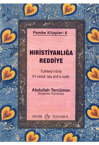 Hıristanlığa Reddiye, Tuhfetül-Erib Fir-Reddi Ala Ehlis-Salib, Pembe Kitaplar:6