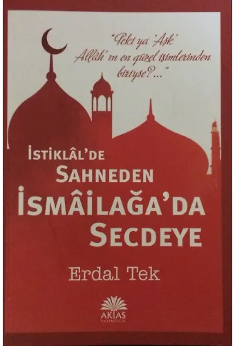 İstiklalde Sahneden İsmailağada Secdeye