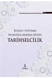 Kuran'ı Susturma Projesinin Modern Kisvesi: Tarihselcilik
