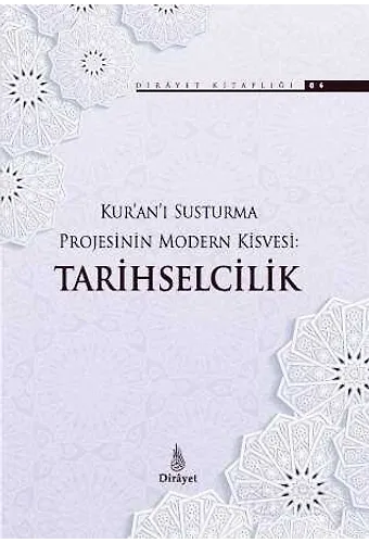 Kuran'ı Susturma Projesinin Modern Kisvesi: Tarihselcilik