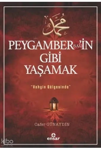 Peygamber'in (S.a.v) Gibi Yaşamak ;Vahyin Gölgesinde