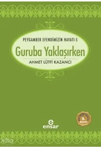 Guruba Yaklaşırken;Peygamber Efendimizin Hayatı -5