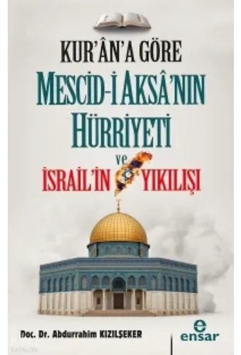 Kurana Göre Mescidi Aksa'nın Hürriyeti Ve İsrail'in Yıkılışı