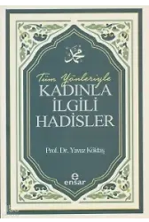 Tüm Yönleriyle Kadınla İlgili Hadisler