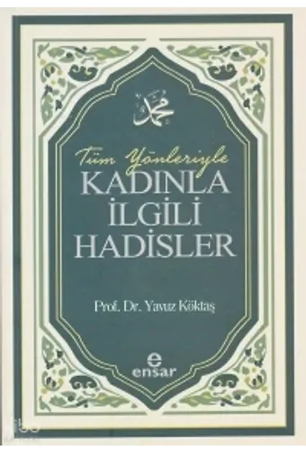 Tüm Yönleriyle Kadınla İlgili Hadisler