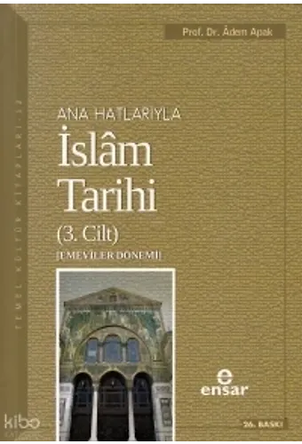 Anahatlarıyla İslam Tarihi 3