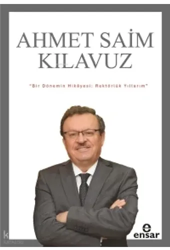 Bir Dönemin Hikayesi;Rektörlük Yıllarım