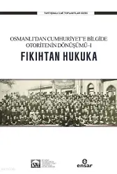 Fıkıhtan Hukuka: Osmanlı'dan Cumhuriyet'e Bilgide Otoritenin Dönüşümü I