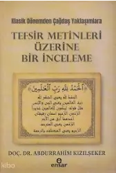 Klasik Dönemden Çağdaş Yaklaşımlara - Tefsir Metinleri Üzerine Bir İnceleme