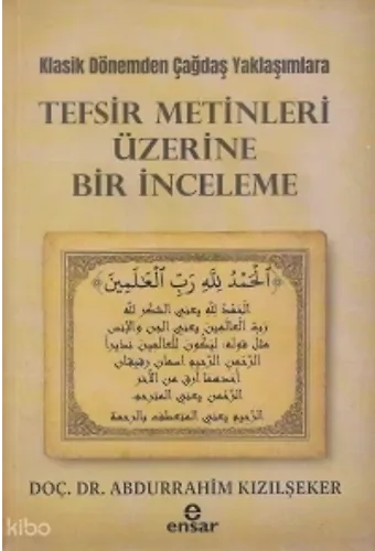 Klasik Dönemden Çağdaş Yaklaşımlara - Tefsir Metinleri Üzerine Bir İnceleme
