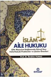 İslam Aile Hukuku (Çifte Meşruiyet Bağlamında Güncel Bazı Fıkhi/Hukuki Problemler Ve Çözüm Önerileri