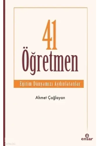 41 Öğretmen - Eğitim Dünyamızı Aydınlatanlar