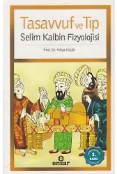 Tasavvuf Ve Tıp; Selim Kalbin Fizyolojisi