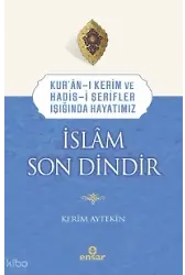 Kuranı Kerim Ve Hadisi Şerifler Işığında Hayatımız - İslam Son Dindir
