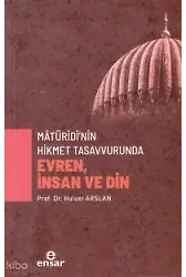 Matüridi'nin Hikmet Tasavvurunda Evren, İnsan Ve Din