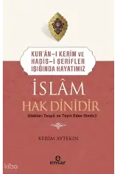 Kuranı Kerim Ve Hadisi Şerifler Işığında Hayatımız - İslam Hak Dinidir
