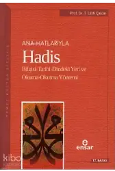 Anahatlarıyla Hadis; Bilgisi-Tarihi-Dindeki Yeri Ve Okuma-Okutma Yöntemi