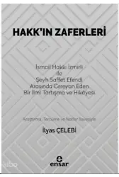 Hakk'ın Zaferleri;(İsmail Hakkı İzmirli İle Şeyh Saffet Efendi Arasında Cereyan Eden Bir İlmi Tartışma Ve Hikayesi)