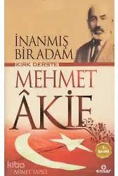İnanmış Bir Adam Kırk Derste Mehmet Akif