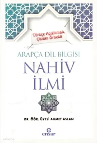 Türkçe Açıklamalı, Çözüm Örnekli Arapça Dil Bilgisi Nahiv İlmi